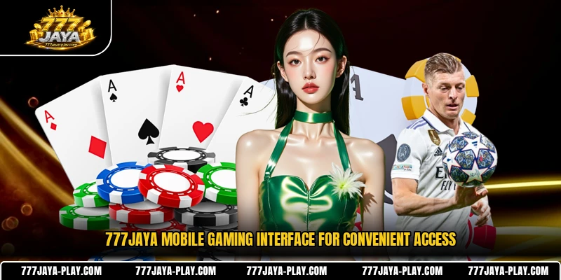 777JAYA mobile gaming interface for convenient access