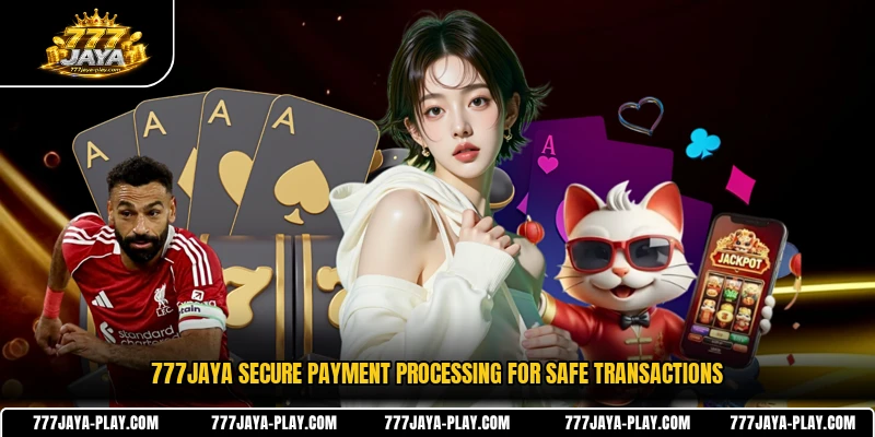 777JAYA secure payment processing for safe transactions