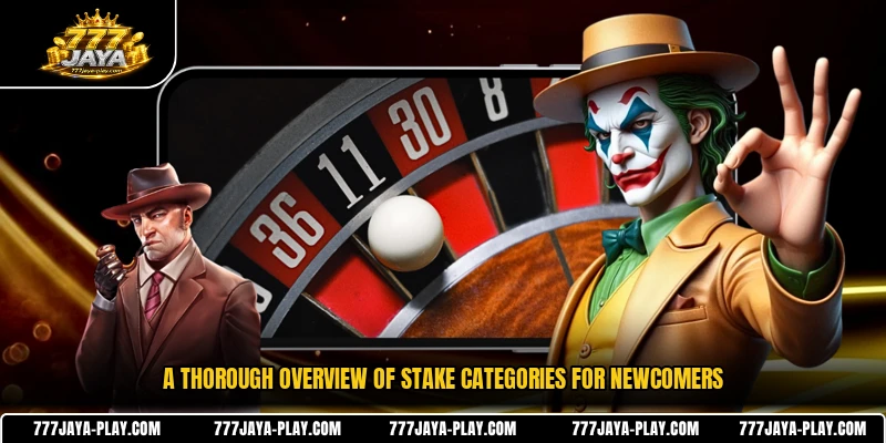 A thorough overview of stake categories for newcomers