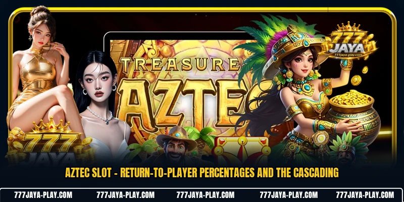 Aztec Slot - Return-to-Player Percentages And The Cascading