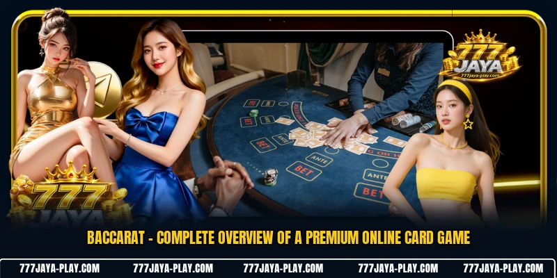 Baccarat - Complete Overview Of A Premium Online Card Game