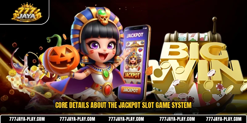 Core details about the Jackpot Slot game system