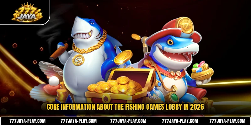 Core information about the Fishing Games lobby in 2026