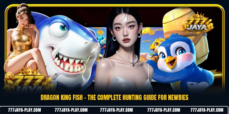 Dragon King Fish - The Complete Hunting Guide For Newbies