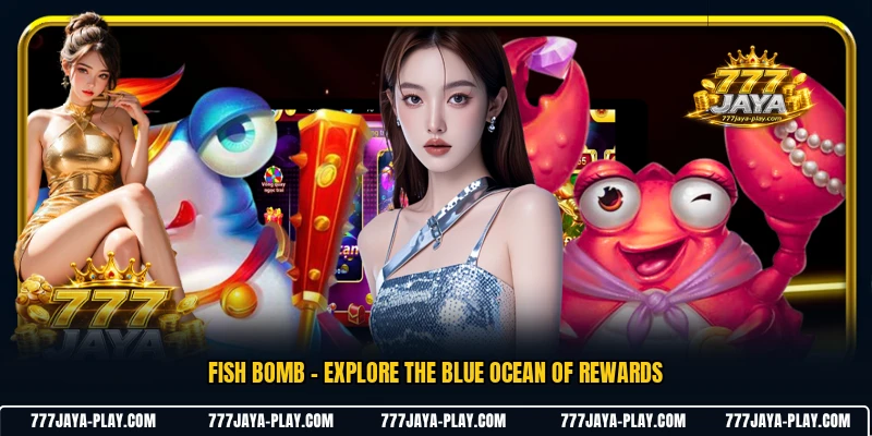 Fish Bomb - Explore The Blue Ocean Of Rewards