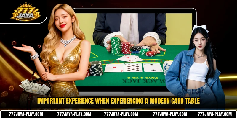 Important experience when experiencing a modern card table