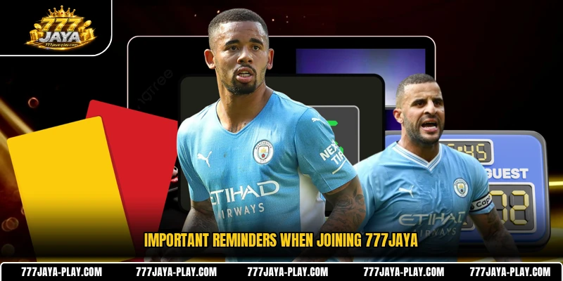 Important reminders when joining 777JAYA