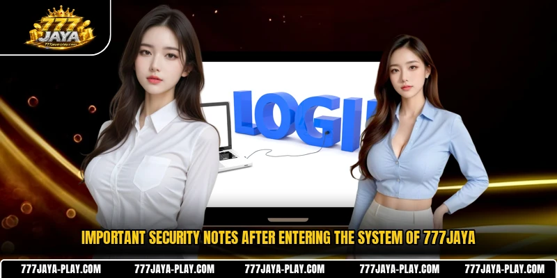 Important security notes after entering the system of 777JAYA