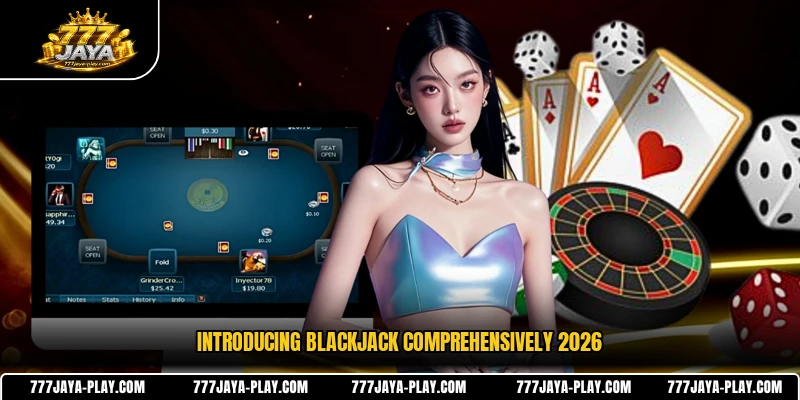 Introducing Blackjack comprehensively 2026