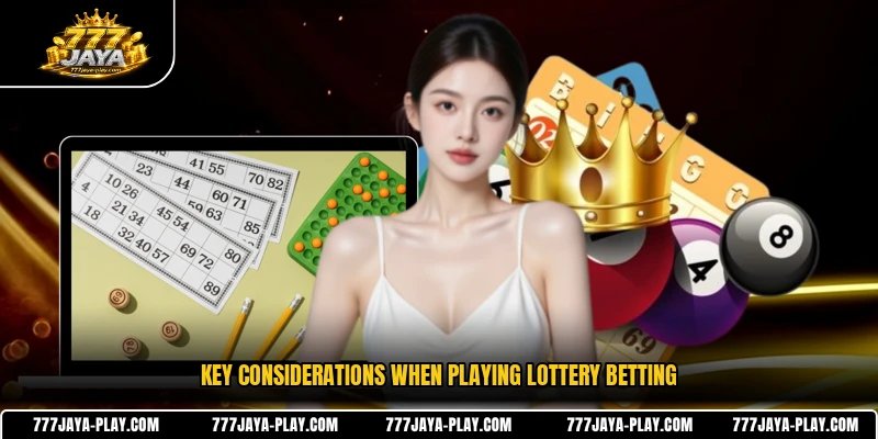 Key considerations when playing lottery betting