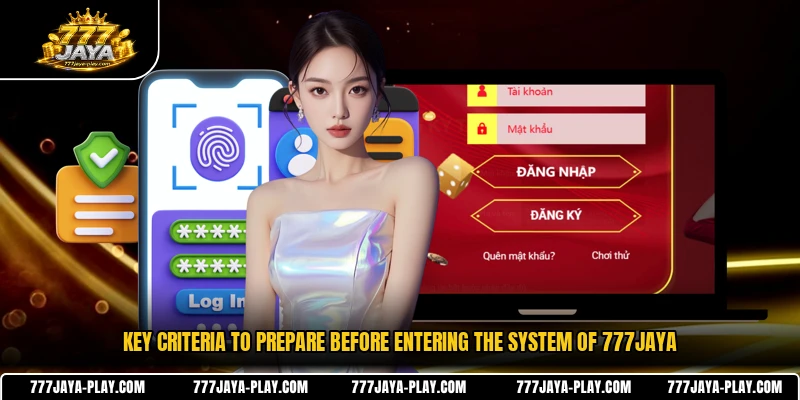 Key criteria to prepare before entering the system of 777JAYA