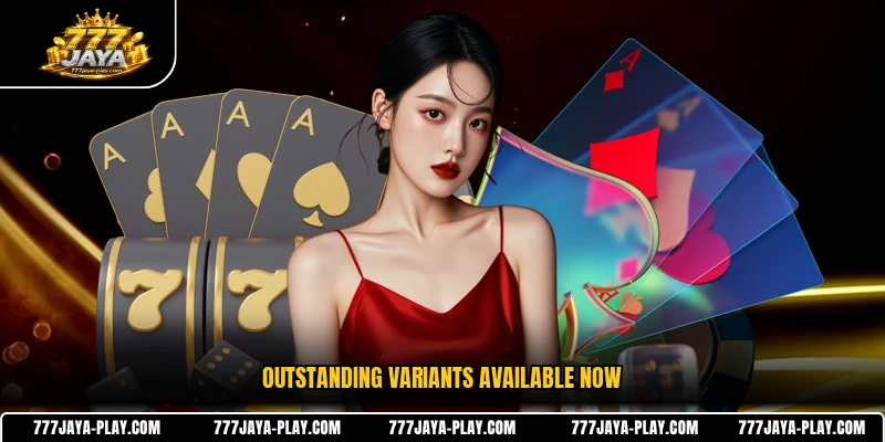 Outstanding variants available now