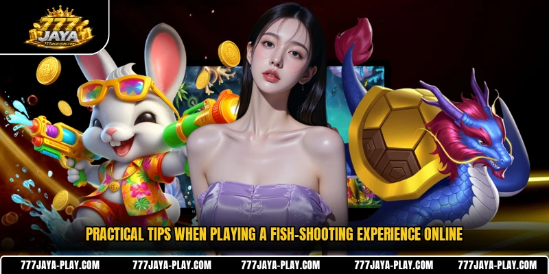 Practical tips when playing a fish-shooting experience online
