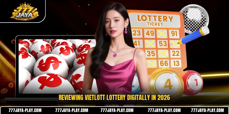 Reviewing Vietlott lottery digitally in 2026