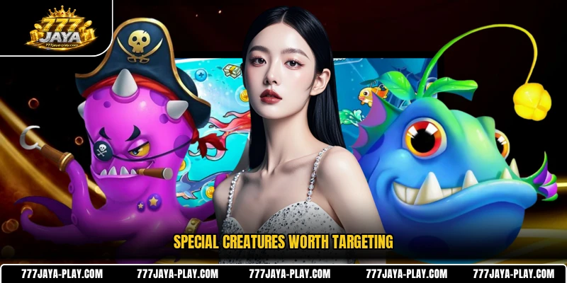 Special creatures worth targeting