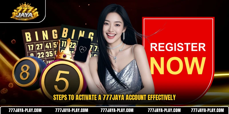 Steps to activate a 777JAYA account effectively