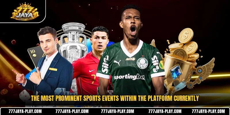 The most prominent sports events within the platform currently