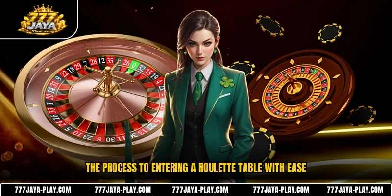 The process to entering a Roulette table with ease