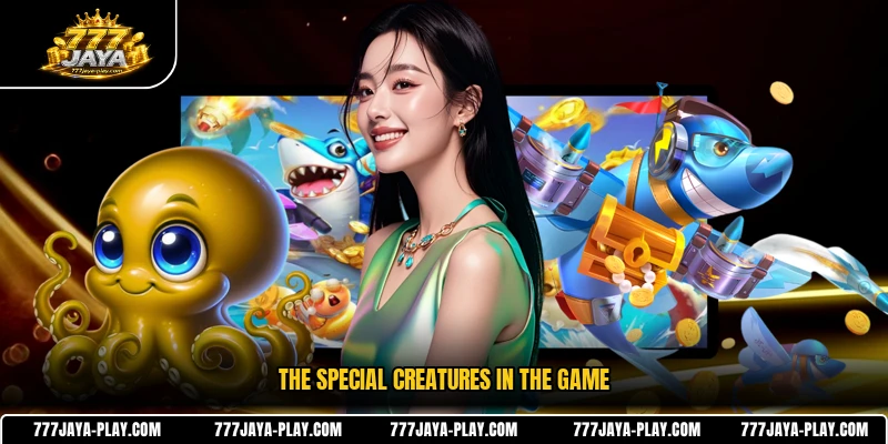The special creatures in the game